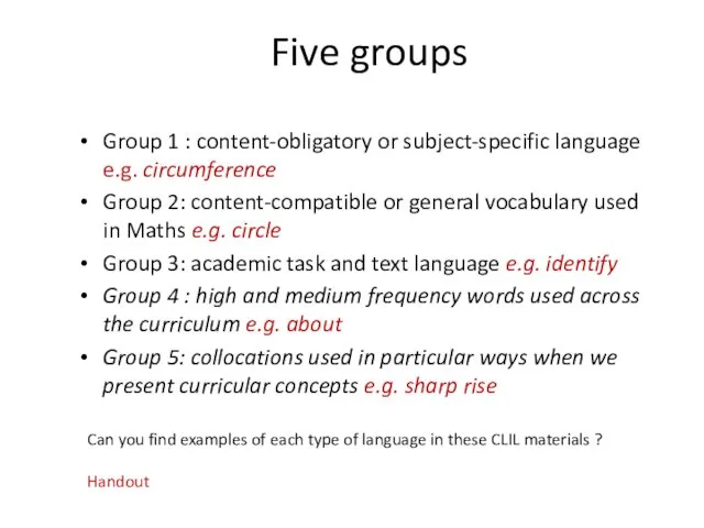 Five groups Group 1 : content-obligatory or subject-specific language e.g. circumference Group 2: