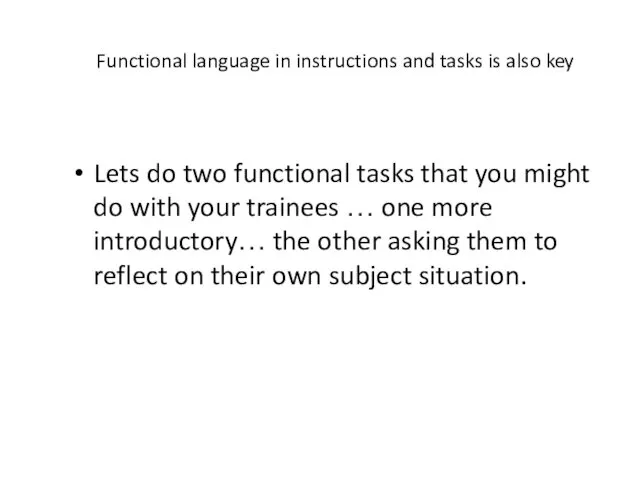 Functional language in instructions and tasks is also key Lets