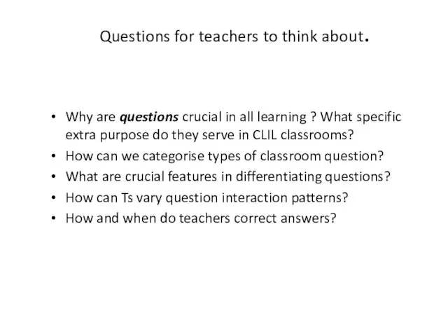 Questions for teachers to think about. Why are questions crucial in all learning