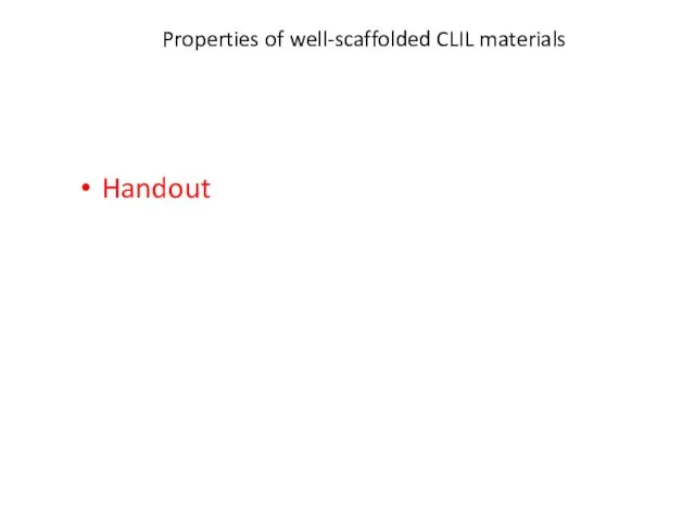 Properties of well-scaffolded CLIL materials Handout