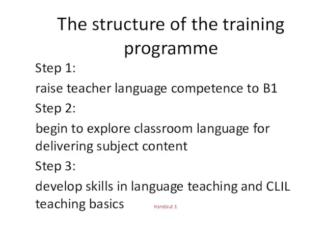 The structure of the training programme Step 1: raise teacher