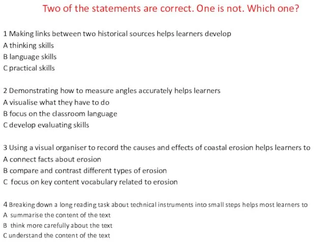 Two of the statements are correct. One is not. Which one? 1 Making