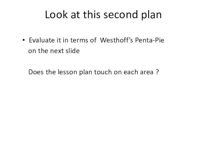 Look at this second plan Evaluate it in terms of