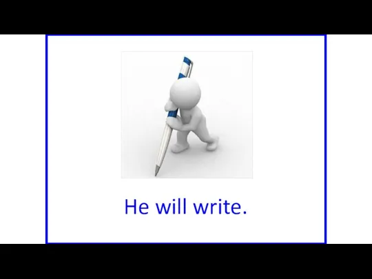 He will write.