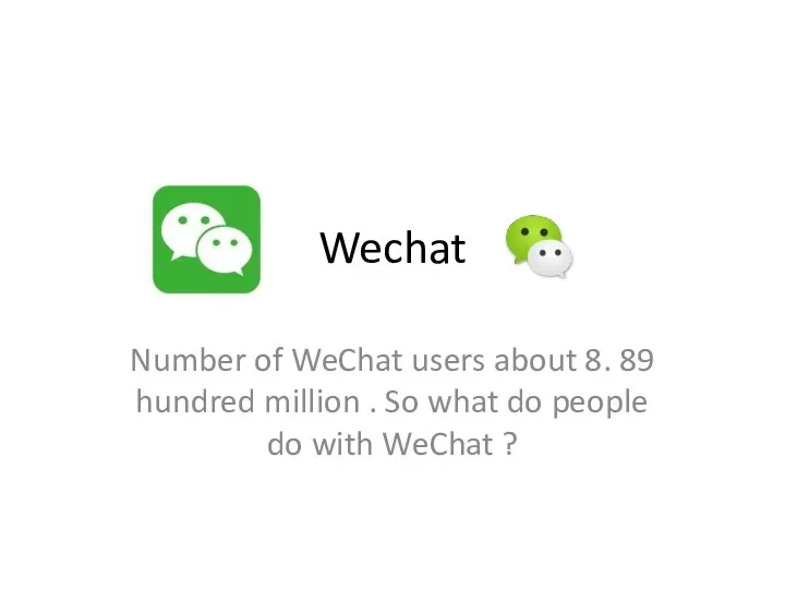 Wechat. So what do people do with WeChat