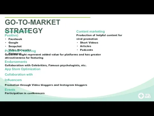 GO-TO-MARKET STRATEGY Paid UA (ROI 6M Positive) Facebook Google Snapchat