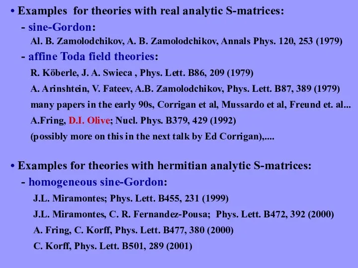 • Examples for theories with real analytic S-matrices: - sine-Gordon: