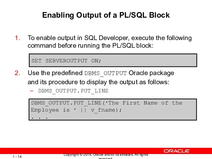 Enabling Output of a PL/SQL Block To enable output in