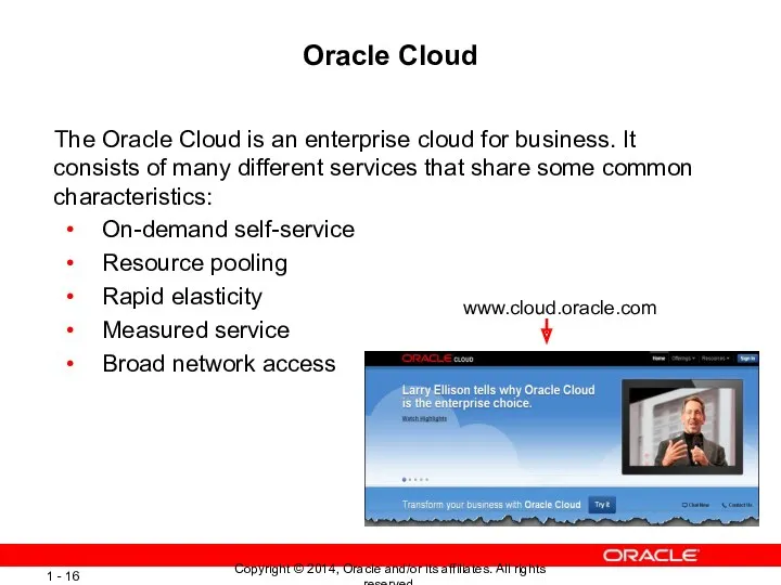 Oracle Cloud The Oracle Cloud is an enterprise cloud for business. It consists