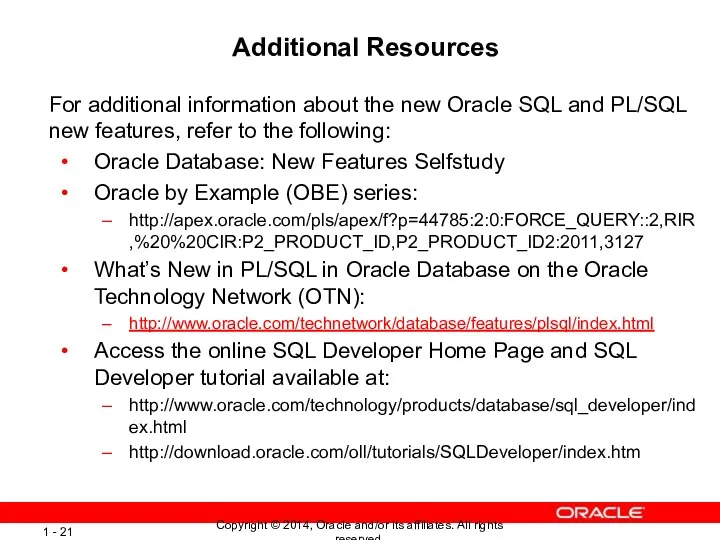 Additional Resources For additional information about the new Oracle SQL and PL/SQL new