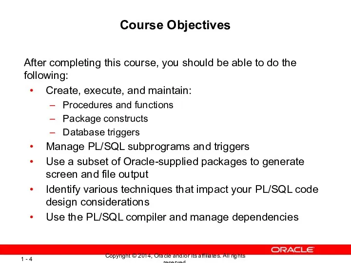 Course Objectives After completing this course, you should be able to do the