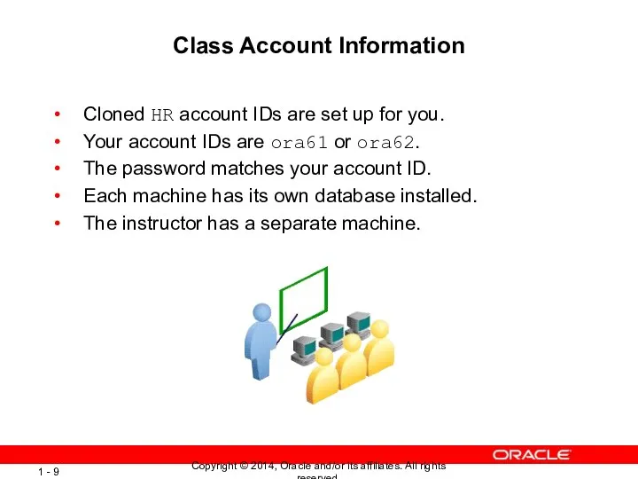 Class Account Information Cloned HR account IDs are set up for you. Your