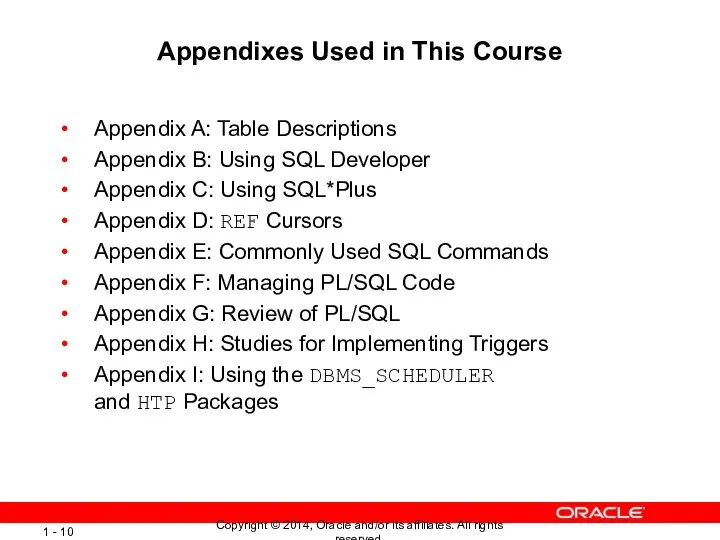 Appendixes Used in This Course Appendix A: Table Descriptions Appendix B: Using SQL