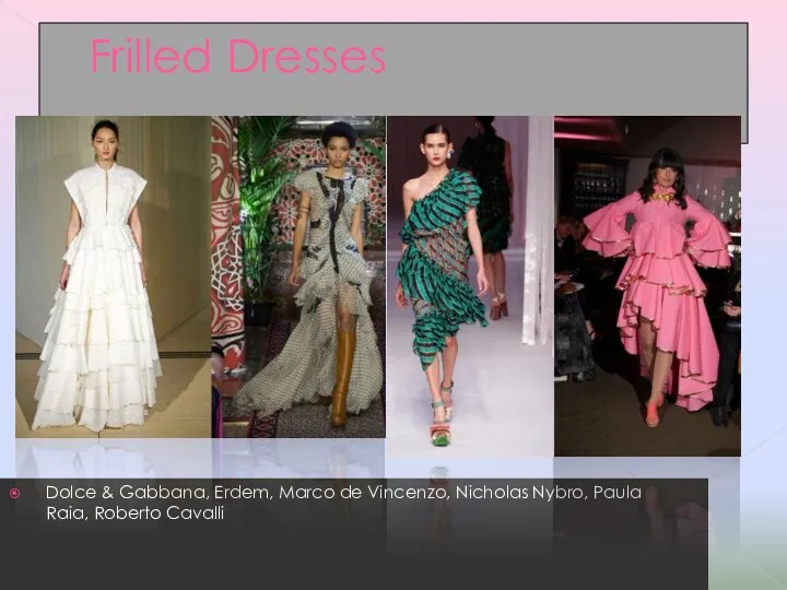 Frilled Dresses Dolce & Gabbana, Erdem, Marco de Vincenzo, Nicholas Nybro, Paula Raia, Roberto Cavalli