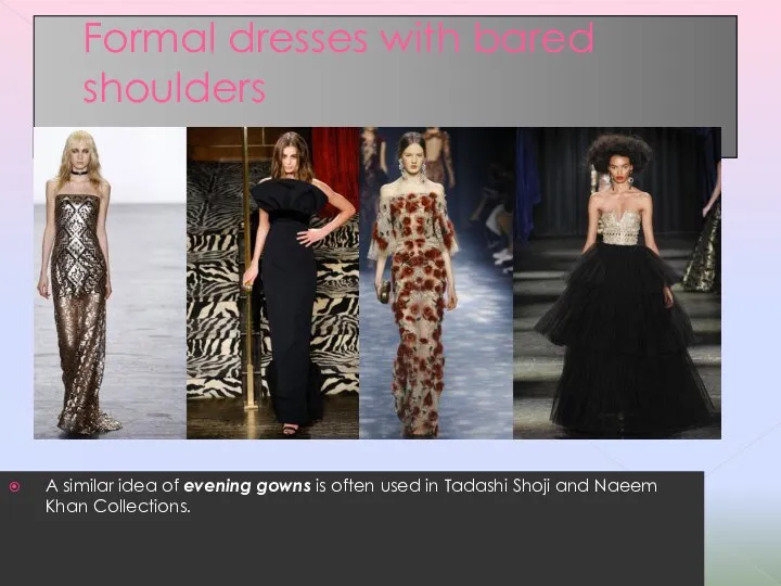 Formal dresses with bared shoulders A similar idea of evening