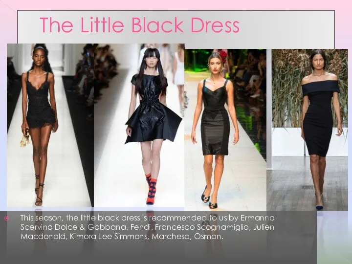 The Little Black Dress This season, the little black dress