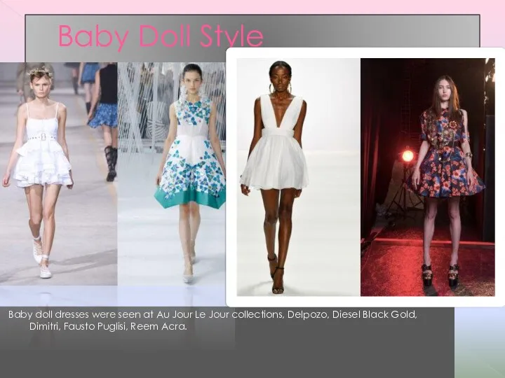 Baby Doll Style Baby doll dresses were seen at Au