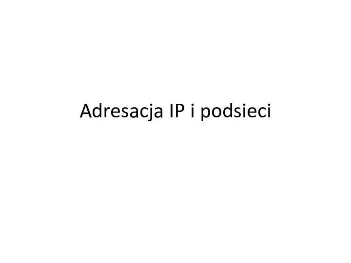 Adresacja IP i podsieci
