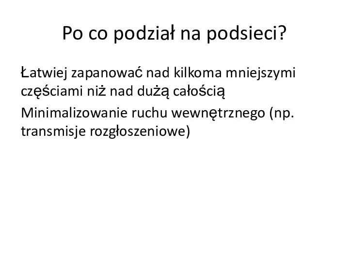 Po co podział na podsieci? Łatwiej zapanować nad kilkoma mniejszymi