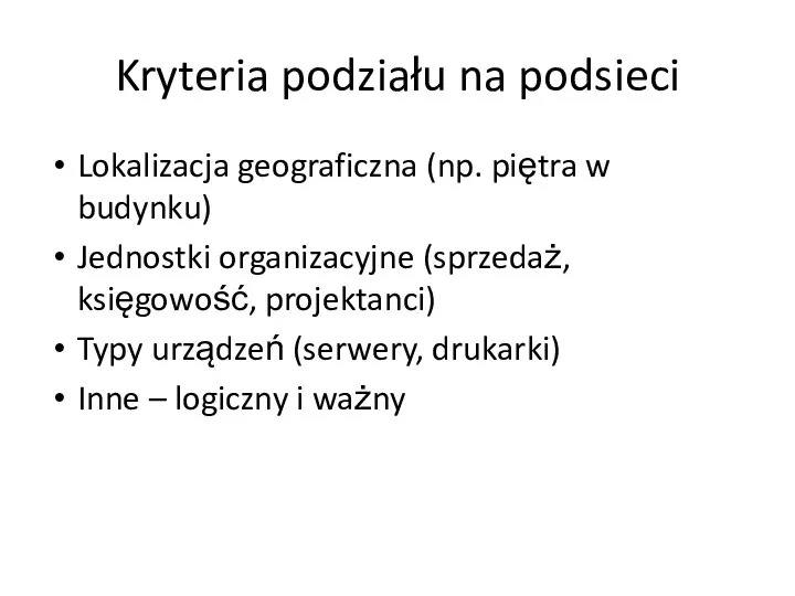 Kryteria podziału na podsieci Lokalizacja geograficzna (np. piętra w budynku)