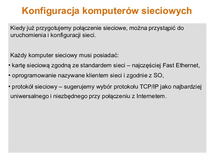 Kiedy już przygotujemy połączenie sieciowe, można przystąpić do uruchomienia i