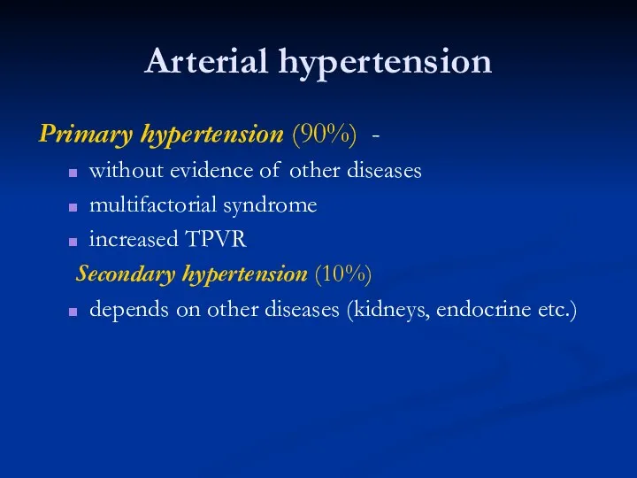 Arterial hypertension Primary hypertension (90%) - without evidence of other