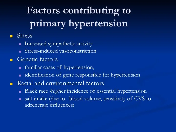 Factors contributing to primary hypertension Stress Increased sympathetic activity Stress-induced