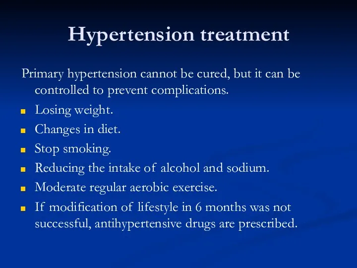 Hypertension treatment Primary hypertension cannot be cured, but it can
