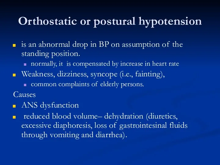 Orthostatic or postural hypotension is an abnormal drop in BP