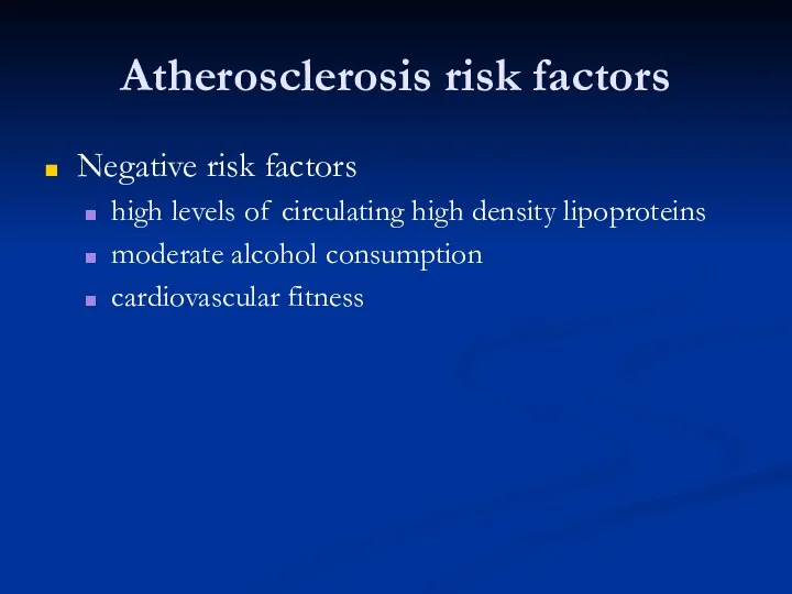 Atherosclerosis risk factors Negative risk factors high levels of circulating