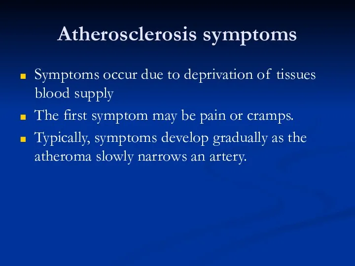 Atherosclerosis symptoms Symptoms occur due to deprivation of tissues blood