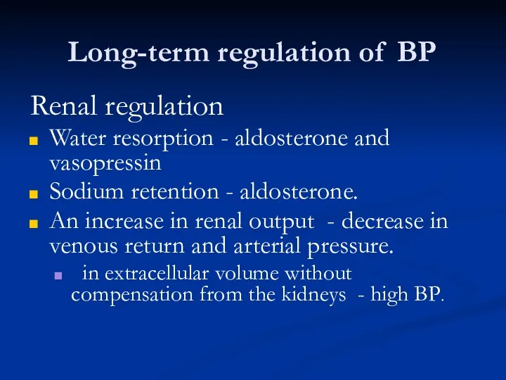 Long-term regulation of BP Renal regulation Water resorption - aldosterone