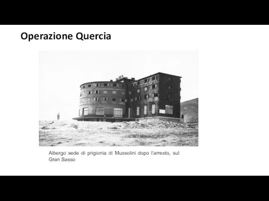 Operazione Quercia Albergo sede di prigionia di Mussolini dopo l’arresto, sul Gran Sasso