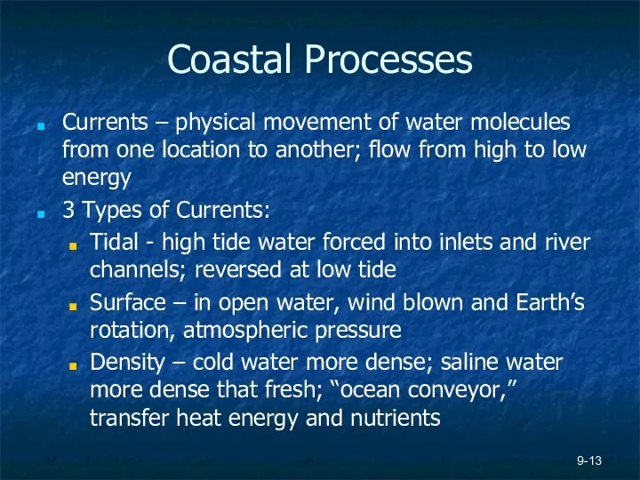 9- Coastal Processes Currents – physical movement of water molecules