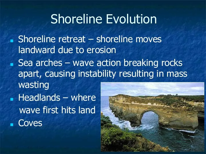 9- Shoreline Evolution Shoreline retreat – shoreline moves landward due