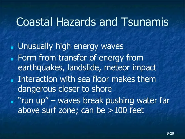 Coastal Hazards and Tsunamis Unusually high energy waves Form from