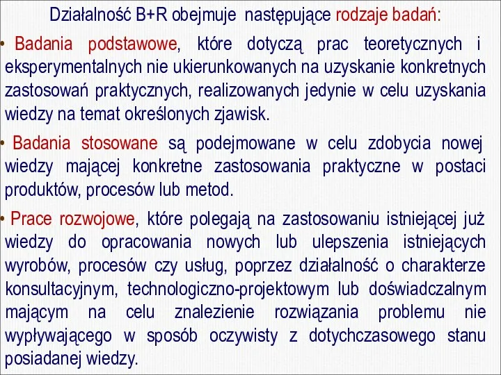 Działalność B+R obejmuje następujące rodzaje badań: Badania podstawowe, które dotyczą