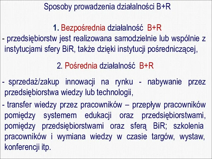 Sposoby prowadzenia działalności B+R 1. Bezpośrednia działalność B+R przedsiębiorstw jest