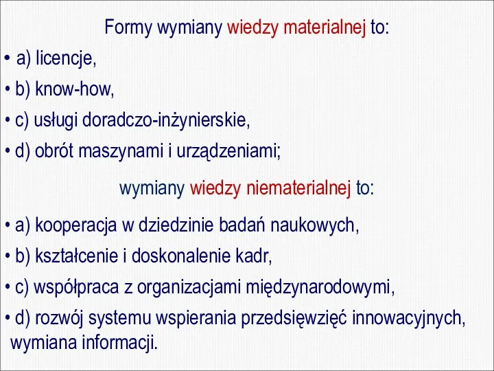 Formy wymiany wiedzy materialnej to: a) licencje, b) know-how, c)