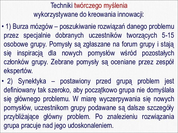 Techniki twórczego myślenia wykorzystywane do kreowania innowacji: 1) Burza mózgów