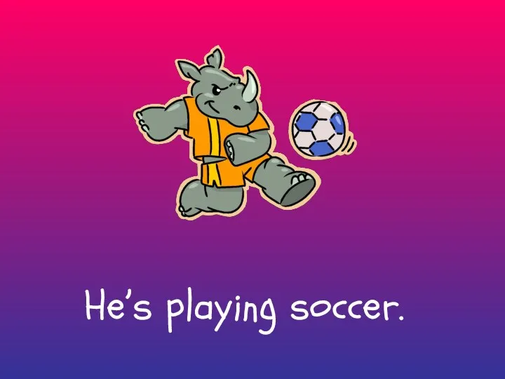 He’s playing soccer.