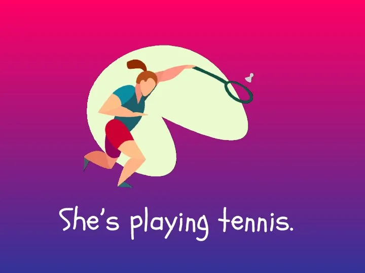 She’s playing tennis.