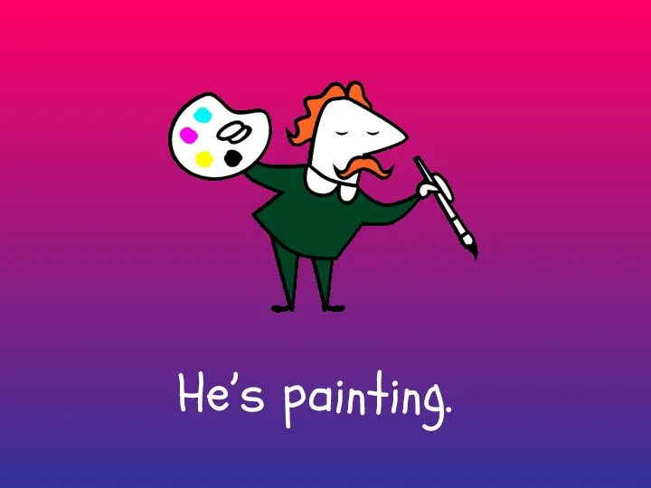 He’s painting.