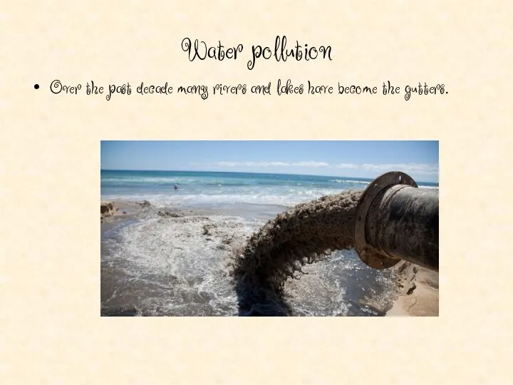 Water pollution Over the past decade many rivers and lakes have become the gutters.