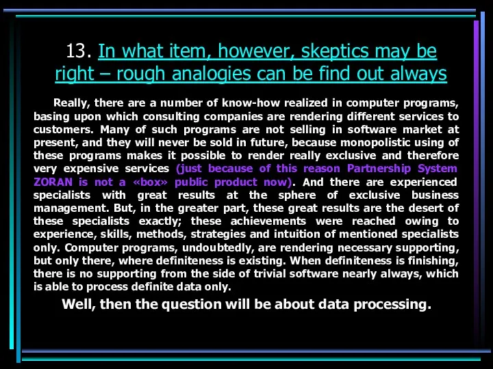 13. In what item, however, skeptics may be right –