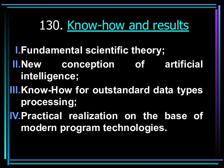 130. Know-how and results Fundamental scientific theory; New conception of