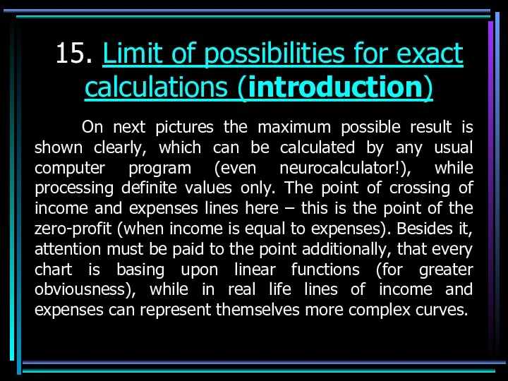 15. Limit of possibilities for exact calculations (introduction) On next