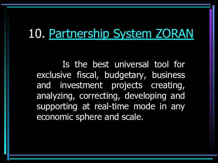 10. Partnership System ZORAN Is the best universal tool for