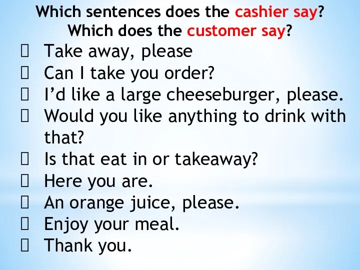 Which sentences does the cashier say? Which does the customer