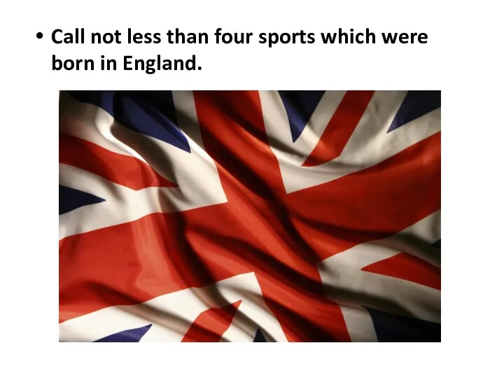 Call not less than four sports which were born in England.